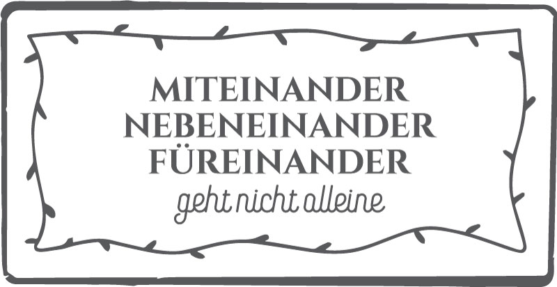 Miteinander nebeneinander füreinander